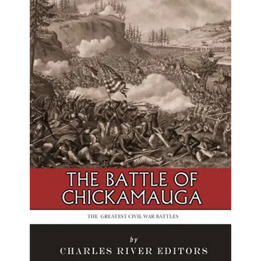 The Greatest Civil War Battles: The Battle of Chickamauga