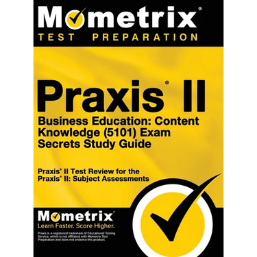 Praxis II Business Education: Content Knowledge (5101) Exam Secrets: Praxis II Test Review for the Praxis II: Subject Assessments