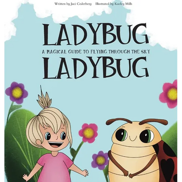 Ladybug, Ladybug: A Magical Guide to Flying Through the Sky