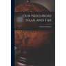 Our Neighbors Near and Far
