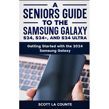 A Seniors Guide to the S24, S24+ and S24 Ultra: Getting Started with the 2024 Samsung Galaxy