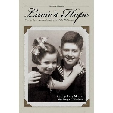 Lucie's Hope: George Levy Mueller's Memoirs of the Holocaust