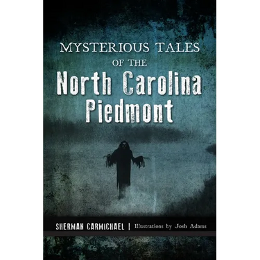 Mysterious Tales of the North Carolina Piedmont