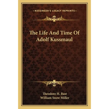 The Life And Time Of Adolf Kussmaul