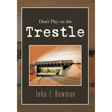 Don't Play on the Trestle