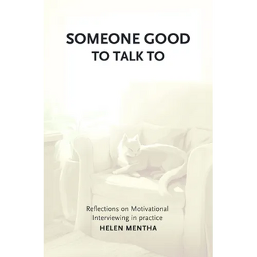 Someone Good to Talk To: Reflections on Motivational Interviewing in Practice