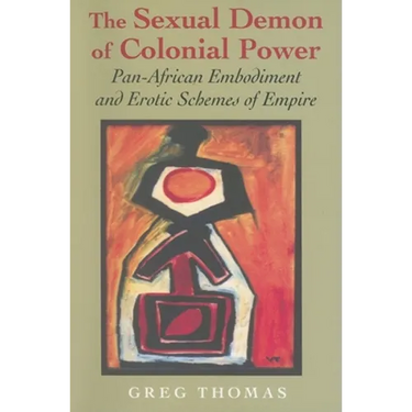 The Sexual Demon of Colonial Power: Pan-African Embodiment and Erotic Schemes of Empire