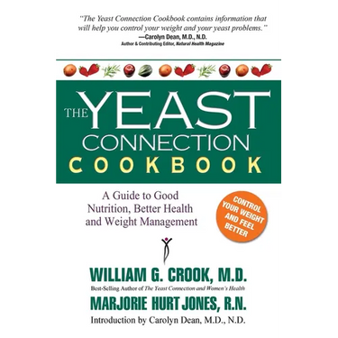 The Yeast Connection Cookbook: A Guide to Good Nutrition, Better Health, and Weight Management