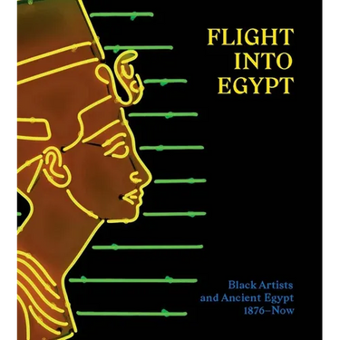 Flight Into Egypt: Black Artists and Ancient Egypt, 1876-Now