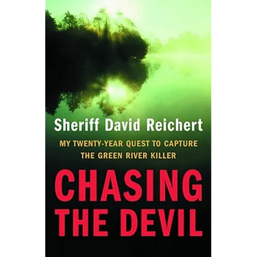 Chasing the Devil: My Twenty-Year Quest to Capture the Green River Killer