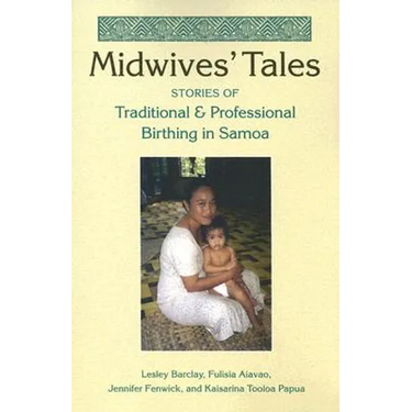 Midwives' Tales: Stories of Traditional and Professional Birthing in Samoa