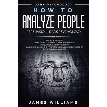How to Analyze People: Persuasion, and Dark Psychology - 3 Books in 1 - How to Recognize The Signs Of a Toxic Person Manipulating You, and Th