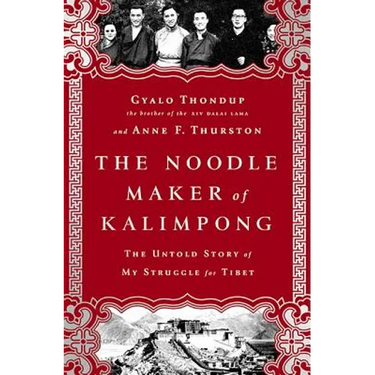The Noodle Maker of Kalimpong: The Untold Story of My Struggle for Tibet