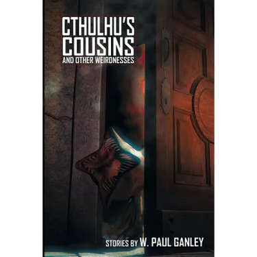 Cthulhu's Cousins and Other Weirdnesses