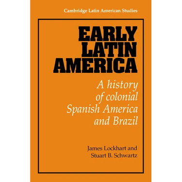 Early Latin America: A History of Colonial Spanish America and Brazil
