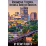 Richmond, Virginia: Historical Guide for Travelers