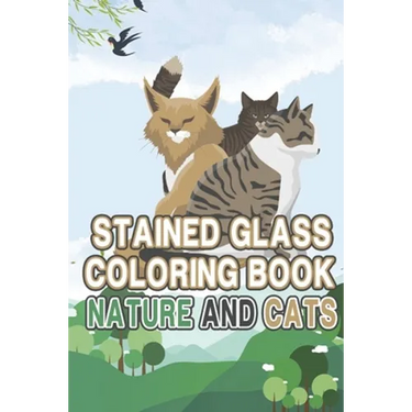 Stained glass Coloring book: Nature and Cats: Beautiful Stained Glass coloring book for all ages