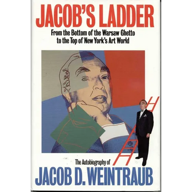 Jacob's Ladder: From the Bottom of the Warsaw Ghetto to the Top of New York's Art World