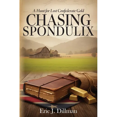 Chasing Spondulix: A Hunt for Lost Confederate Gold