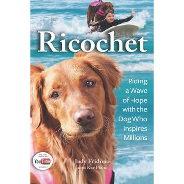 Ricochet: Riding a Wave of Hope with the Dog Who Inspires Millions