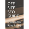 Off-Site Seo Guide: A Hands-On SEO Tutorial For Beginners & Dummies