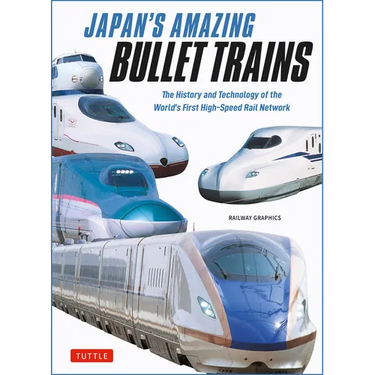 Japan's Amazing Bullet Trains: The History and Technology of the World's First High-Speed Rail Network