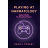 Playing at Narratology: Digital Media as Narrative Theory