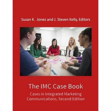 The IMC Case Book: Cases in Integrated Marketing Communications, Second Edition