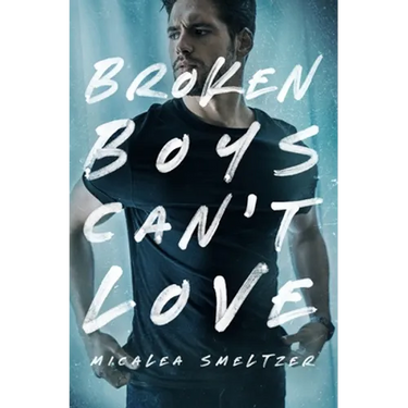 Broken Boys Can't Love