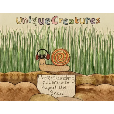 Understanding autism with Rupert the Snail: Unique Creatures