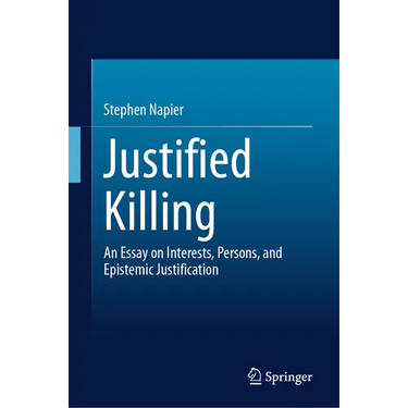 Justified Killing: An Essay on Interests, Persons, and Epistemic Justification