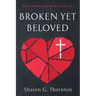 Broken yet Beloved