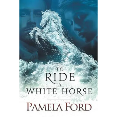 To Ride a White Horse: An Irish historical love story
