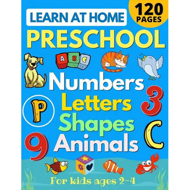 Learn at Home Preschool Numbers, Letters, Shapes & Animals for Kids Ages 2-4: Easy learning alphabet, abc, curriculum, counting workbook for homeschoo