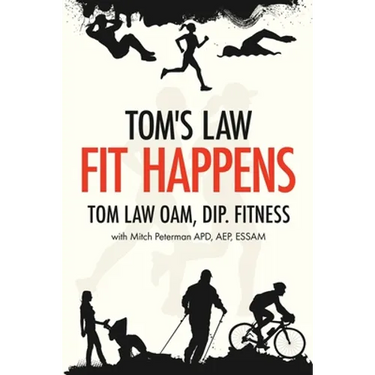 Tom's Law: Fit Happens: Spend Time on Health, Save Money on Illness