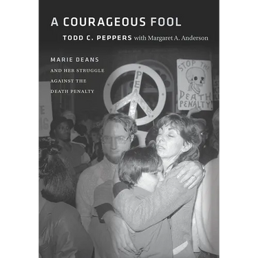 A Courageous Fool: Marie Deans and Her Struggle against the Death Penalty