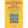 The Authoritative Guide to Grapefruit Seed Extract: A Breakthrough in Alternative Treatment for Colds, Infections, Candida, Allergies, Herpes, and Man