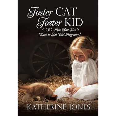 Foster Cat Foster Kid God Says You Don't Have to Eat Dirt Anymore!