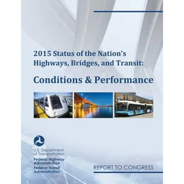 2015 Status of the Nation's Highways, Bridges, and Transit Conditions & Performance Report to Congress