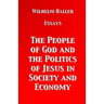 The People of God and the Politics of Jesus in Society and Economy: Essays by Wilhelm Haller