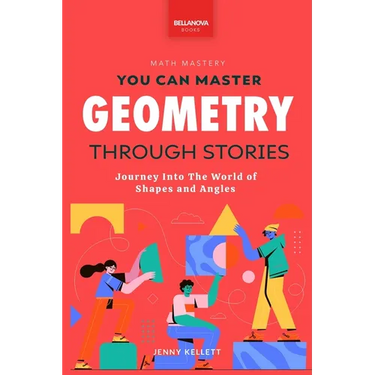 Geometry Through Stories: You Can Master Geometry