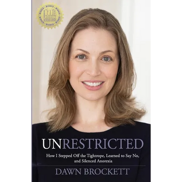 Unrestricted: How I Stepped Off the Tightrope, Learned to Say No, and Silenced Anorexia