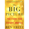 The Big Picture: The Fight for the Future of Movies