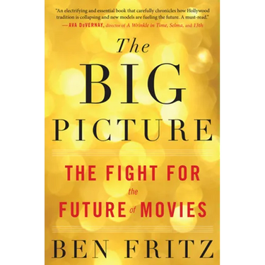 The Big Picture: The Fight for the Future of Movies