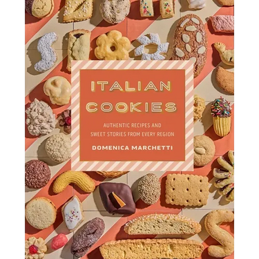Italian Cookies: Authentic Recipes and Sweet Stories from Every Region