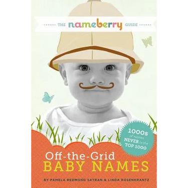 The Nameberry Guide to Off-the-Grid Baby Names: 1000s of Names NEVER in the Top 1000