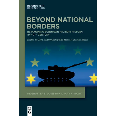 Beyond National Borders: Reimagining European Military History, 19th-21st Century