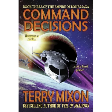 Command Decisions: Book 3 of The Empire of Bones Saga