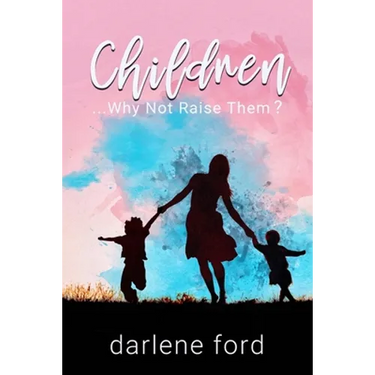 Children... Why Not Raise Them?