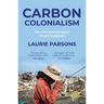 Carbon Colonialism: How Rich Countries Export Climate Breakdown